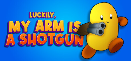 Steam header image of 'Luckily My Arm Is A Shotgun' showing a yellow cartoon character with a shotgun for an arm